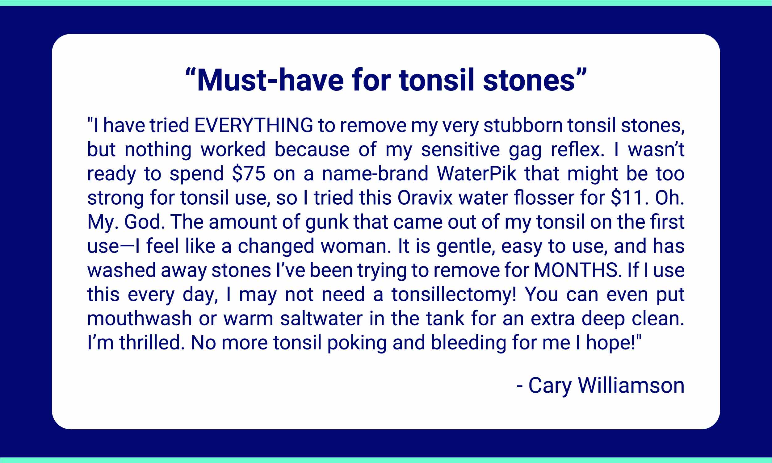 240920 ORAVIX Blog Testimonials September EN 004 user testimonial for the Oravix water flosser for tonsil stones in the US